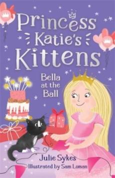 Bella at the ball (princess katie's kittens 2)