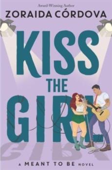 Kiss the girl : a Meant to be novel