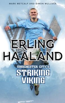 Erling Haaland : Manchester City's striking viking