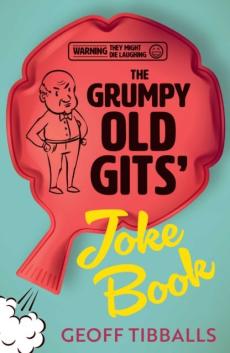 Grumpy old gitsâ€™ joke book (warning: they might die laughing)