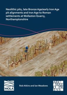 Neolithic pits, late bronze age/early iron age pit alignments and iron age to roman settlements at wollaston quarry, northamptonshire