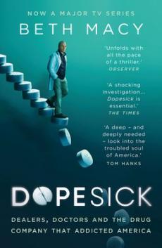 Dopesick : dealers, doctors, and the drug company that addicted America