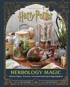 Herbology magic : botanical projects, terrariums, and gardens inspired by the wizarding world