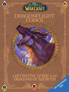 The dragonflight codex : a definitive guide to the dragons of Azeroth