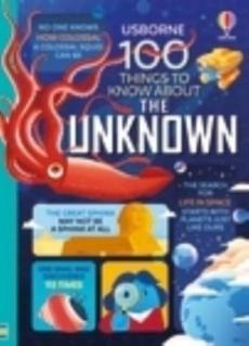 100 things to know about the unknown