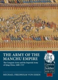 Army of the manchu empire: the conquest army and the imperial army of qing china, 1600-1727