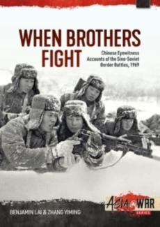 When brothers fight: chinese eyewitness accounts of the sino-soviet border battles, 1969