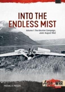 Into the endless mist volume 1: the aleutian campaign, june-august 1942