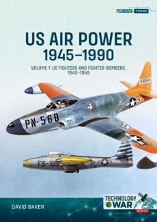 Us air power, 1945-1990 volume 1: us fighters and fighter-bombers, 1945-1949