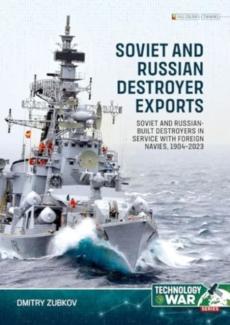 Soviet and russian-built destroyers in service with foreign navies, 1904-2023 volume 1