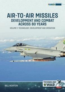 Air-to-air missiles, development and combat across 80 years volume 1: