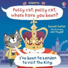 Pussy cat, pussy cat, where have you been? i've been to london to visit the king