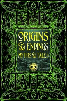 Origins & endings myths & tales