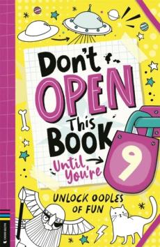 Donâ€™t open this book until youâ€™re 9!