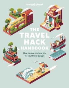 The travel hack handbook : how to make the most of your trip for your budget