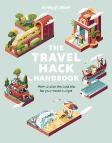 The travel hack handbook : how to make the most of your trip for your budget