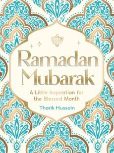 Ramadan mubarak : a little inspiration for the blessed month