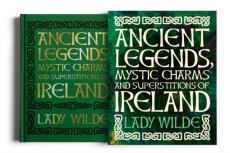 Ancient legends, mystic charms and superstitions of ireland