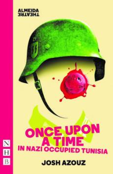 Once upon a time in nazi occupied tunisia (nhb modern plays)