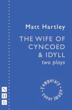 Wife of cyncoed & idyll: two plays