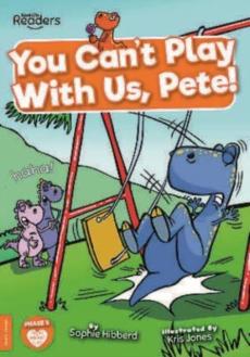 You can't play with us, pete!