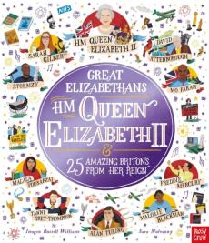 Great elizabethans: hm queen elizabeth ii and 25 amazing britons from her reign