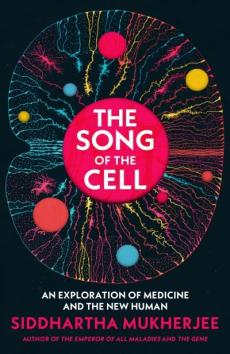 Song of the cell : an exploration of medicine and the new human