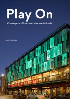 Play on: contemporary theatre architecture in britain