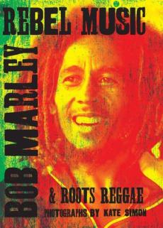 Rebel music: bob marley & roots reggae