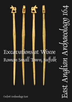 Eaa 164: excavations at wixoe roman small town, suffolk