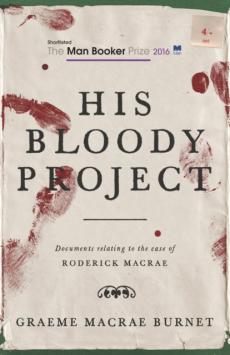 His bloody project : documents relating to the case of Roderick Macrae : a novel