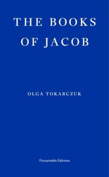 Books of Jacob, or A fantastic journey across seven borders, five Languages, and three major religions, not counting the minor sects. Told by the dead