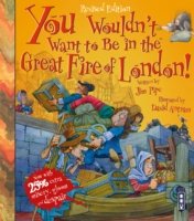 You wouldn't want to be in the great fire of London! : a fire you'd rather not fight