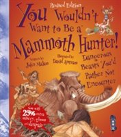 You wouldn't want to be a mammoth hunter!