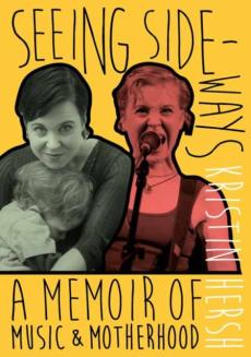 Seeing sideways : a memoir of music and motherhood