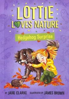 Lottie loves nature: hedgehog surprise