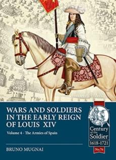 Wars & soldiers in the early reign of louis xiv  volume 4