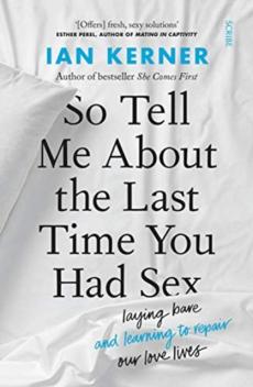 So tell me about the last time you had sex