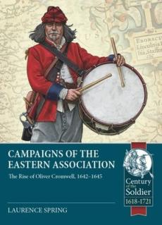 Campaigns of the eastern association: the rise of oliver cromwell, 1642-1645