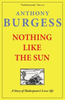 Nothing like the sun: a story of shakespeare's love-life