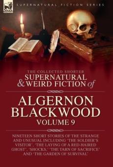 The Collected Shorter Supernatural & Weird Fiction of Algernon Blackwood