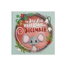 Day you were born in december. . .