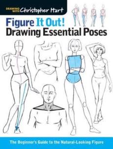 Figure it out! Drawing essential poses : the beginner's guide to the natural-looking figure