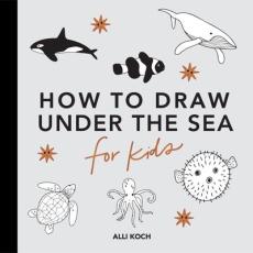 Under the Sea: How to Draw Books for Kids with Dolphins, Mermaids, and Ocean Animals