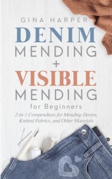Denim mending ; + Visible mending for beginners : 2-in-1 mending bundle for denim, knitted fabrics, and other materials