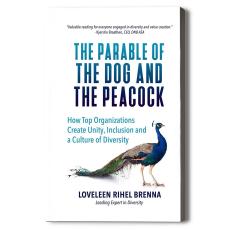 The parable of the dog and the peacock : how top organizations create unity and inclusion in a culture of diversity