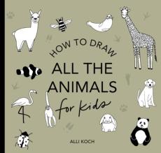 All the Animals: How to Draw Books for Kids with Dogs, Cats, Lions, Dolphins, and More (Mini)