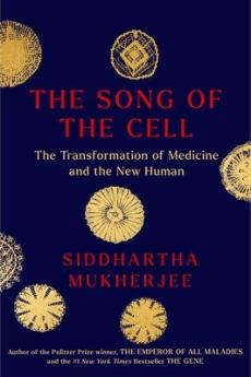 The song of the cell : an exploration of medicine and the new human