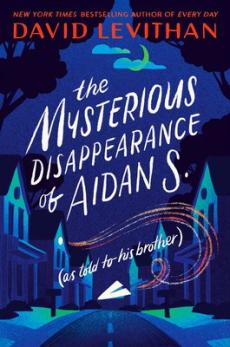 The mysterious disappearance of Aidan S. : (as told to his brother)