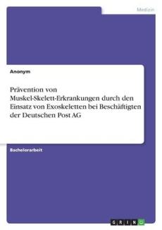 Prävention von Muskel-Skelett-Erkrankungen durch den Einsatz von Exoskeletten bei Beschäftigten der Deutschen Post AG